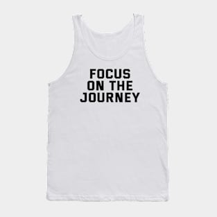 Focus On The Journey Tank Top